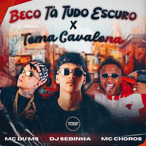 Beco Tá Tudo Escuro X Toma Cavalona (Explicit)