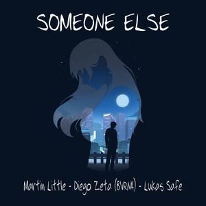 Someone Else (feat. Diego Zeta, BVRNA & Lukas Safe)