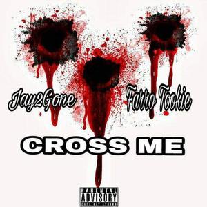 Cross Me (feat. Farro Tookie) [Explicit]