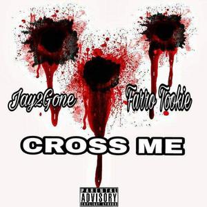 Cross Me (feat. Farro Tookie) (Explicit)