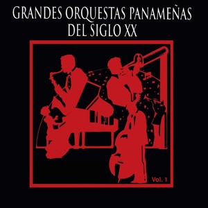 Grandes Orquestas Panameñas del Siglo XX, Vol. 1