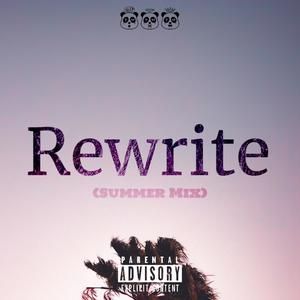 Rewrite (feat. Likwid Flowz) (Summer Mix|Big Wheel Beats Remix|Explicit)