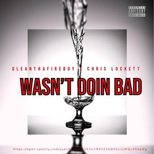 Wasn't Doin Bad (feat. Chris Lockett) [Explicit]