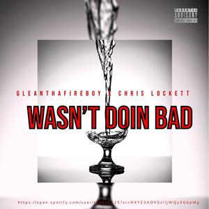 Wasn't Doin Bad (feat. Chris Lockett) (Explicit)