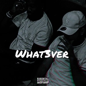 WHAT3VER (feat. BabyCas) (Explicit)