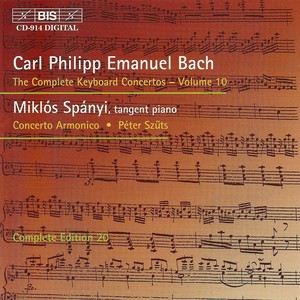 BACH, C.P.E.: Keyboard Concertos (Complete) , Vol. 10 (Spányi, Concerto Armonico Budapest) - Keyboard Concertos, Wq. 16, 36