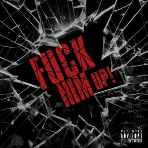 **** him up! (Explicit)