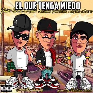 El Que Tenga Miedo(feat. Naxhito Gabbana & Angelo Elvero) (Explicit)