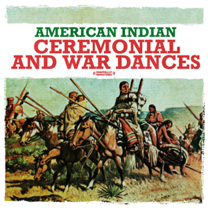 American Indian Ceremonial And War Dances (Digitally Remastered)