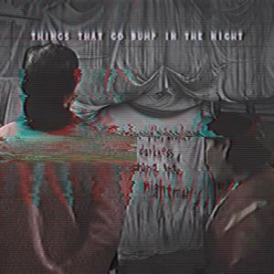 Things That Go Bump In The Night (feat. BiggThumbs) (Explicit)