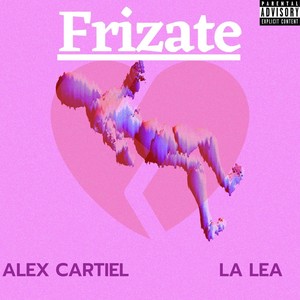 Frizate (feat. La Lea) [Explicit]