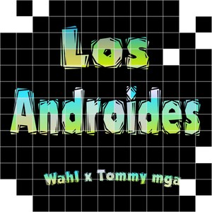 Los Androides (Explicit)