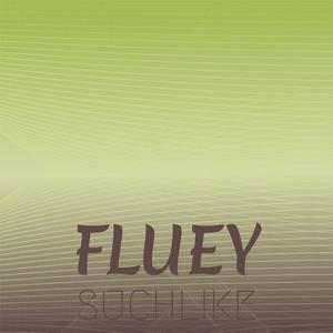 Fluey Suchlike