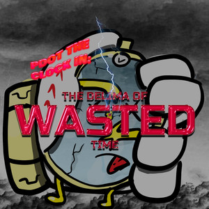 The Delima of Wasted Time (Explicit)