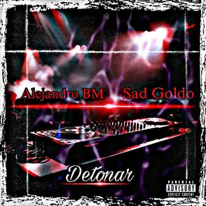 Detonar (feat. Sad Goldo) (Explicit)