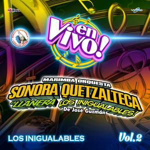 Los Inigualables Vol. 2. Música de Guatemala para los Latinos (En Vivo)