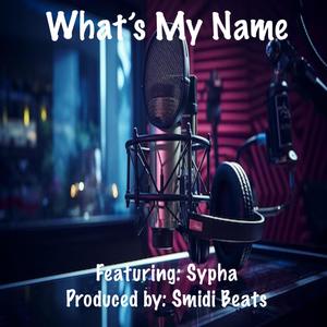 What’s My Name (feat. Sypha) [Explicit]