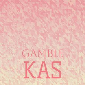 Gamble Kas