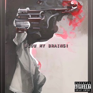 BLOW MY BRAINS! (feat. MnTANA) [Explicit]