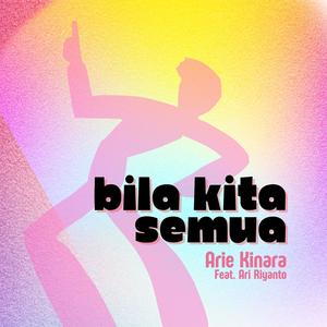 Bila Kita Semua (feat. Ari Riyanto)