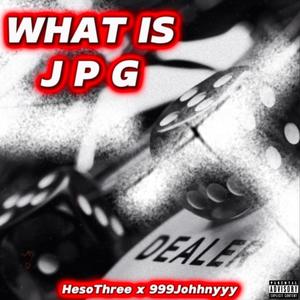 What Is JPG (feat. 999johhnyyy) (Explicit)
