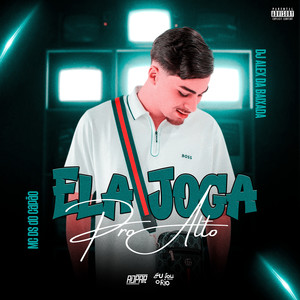 MC DS - ELA JOGA PRO ALTO (( DJ ALEX DA BAIXADA )) (Explicit)