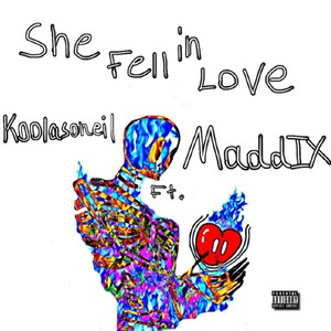 She Fell In Love (feat. MaddIX) (Explicit)