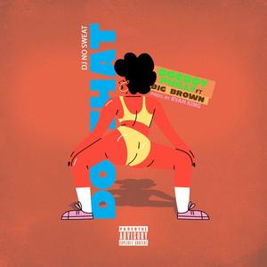 Do That (feat. Big Brown & DJ No Sweat) (Explicit)