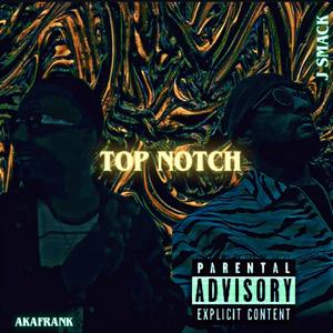 TOP NOTCH (feat. AKAFRANK) (Explicit)