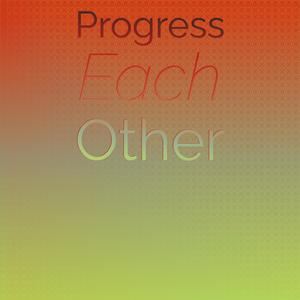 Progress Each other