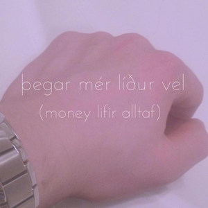 Þegar Mér Líður Vel (Money Lifir Alltaf)