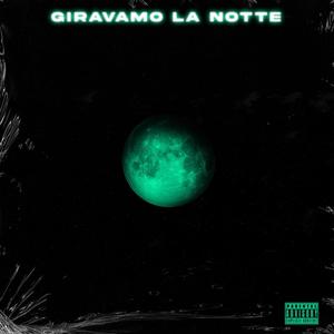 GIRAVAMO LA NOTTE (feat. phylotix) [Explicit]