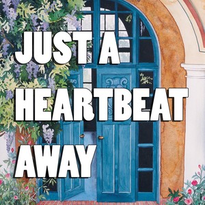Just a Heartbeat Away