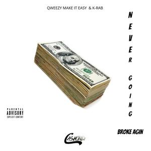 NEVER GO BROKE AGIN (feat. QWEEZY MAKE IT EASY) [Explicit]