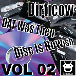 DAT Was Then Disc Is Nowish Vol 02