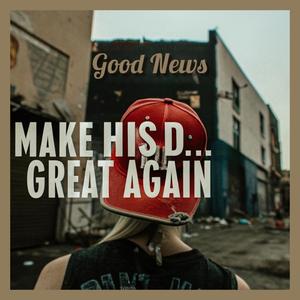 Make his D... great again (Explicit)