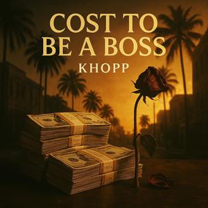 Cost To Be A Boss (Explicit)