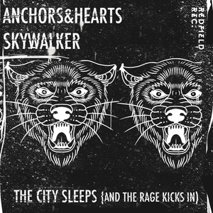 Anchors & Hearts - The City Sleeps(and the Rage Kicks in)
