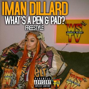 What's A Pen & Pad? (feat. Iman Dillard) [Explicit]