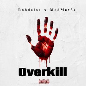 OverKill (feat. MadMax3x) (Explicit)