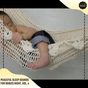 Peaceful Sleep Sounds For Babies Night, Vol. 4