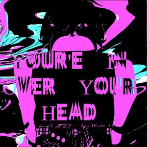 You're In Over Your Head