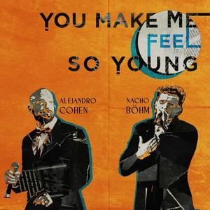 You make me feel so young (feat. Nacho Böhm & Pati)