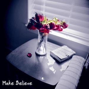 Make Believe (Explicit)