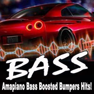 Amapiano Bass Boosted Bumpers Hits! (Explicit)