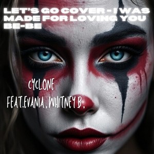 LET’S GO- I WAS MADE FOR LOVING YOU BE-BE