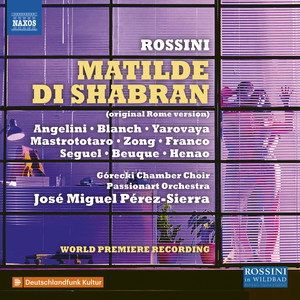 ROSSINI, G.: Matilde di Shabran (original version) [Opera] (Angelini, Blanch, Górecki Chamber Choir, Passionart Orchestra Krakow, Pérez-Sierra)