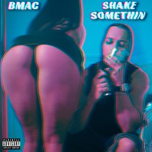 SHAKE SOMETHIN (Explicit)