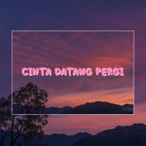 Cinta Datang Pergi