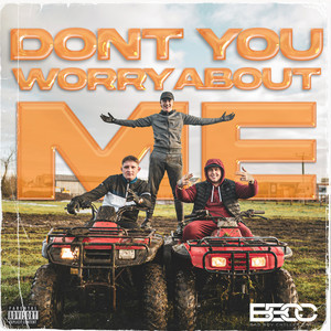 Don't You Worry About Me (Explicit)